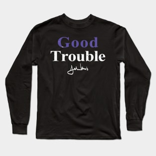 Good Trouble John Lewis Long Sleeve T-Shirt